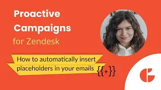 How to Quickly Personalize Emails in Zendesk with Placeholder Auto-Input | Proactive Campaigns