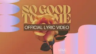 LCGC - So Good To Me (Official lyric video)