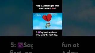 &ldquo;Top 5 Zodiac Signs That Break Hearts 💔💣&rdquo; #zodiac #shorts