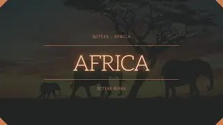 Africa - BDTEKK 💜 TEKK 💜