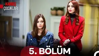#YENİDEN Kardeş &Ccedil;ocukları 5. B&ouml;l&uuml;m