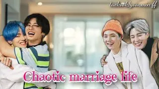 CHAOTIC MARRIAGE LIFE //re-uploaded//taekook ff//yoonmin ff//vkook//bts//kpop//top tae//oneshot 