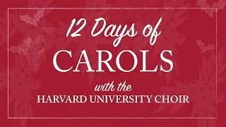 A Patre Unigenitus (2010): Harvard University Choir's 12 Days of Carols (2016)