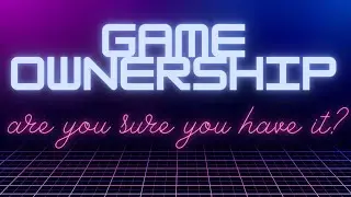 The Game Ownership Issue