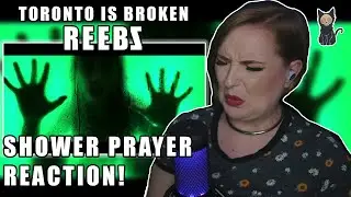 TORONTO IS BROKEN Feat. REEBZ - Shower Prayer | REACTION