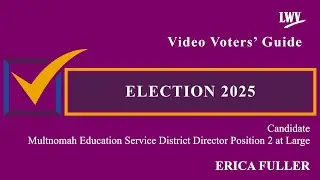 Video Voters' Guide featuring Candidate Erica Fuller Multnomah Education Service District Director 2