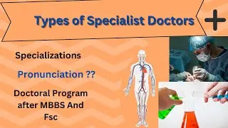 25 Types of Doctors | List of Specialist doctors | Doctor's Name & Pronunciation