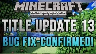 Minecraft: Xbox 360: TU13 CONFIRMED-Bug Fix | Bug Discussion/Submit Bugs!