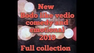 New bodo like comedy video 2019
