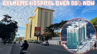Calmette Hospital Over 90% Construction Update  Almost Finish