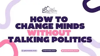 How to Change Minds Without Talking Politics