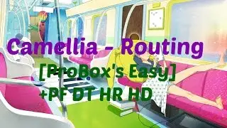 Camellia - Routing [ProBox's Easy] +PF DT HR HD