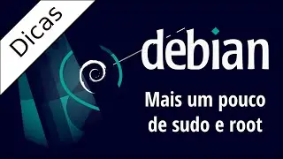 Debian - mais um pouco sobre root, sudo, sudoers, etc.