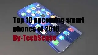 Top 10 upcoming smartphones 2016