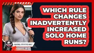 Which Rule Changes Inadvertently Increased Solo Home Runs? - Baseball Statistics Vault