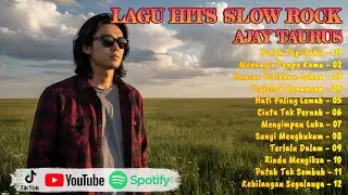 FULL ALBUM SLOW ROCK MELAYU INDONESIA AJAY TAURUS MENYENTUH PERASAAN