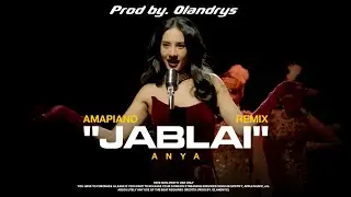 anya geraldine&rdquo;jablai&rdquo; (amapiano remix) prod.0landrys!