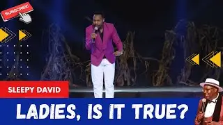 LADIES, IS IT TRUE? BY: SLEEPY DAVID