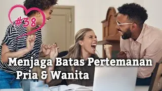 Marriage Insight #38: Menjaga Batas Pertemanan Pria & Wanita