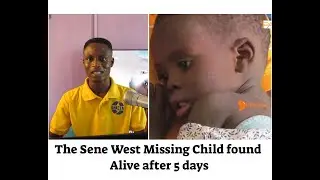 The Sene west Missing Child Found Alive after 5 days in this situation
