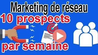 Comment attirer 10 nouveaux prospects par semaine en marketing de r&eacute;seau #MLM