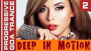 Progressive Goa Trance - Deep in Motion #2