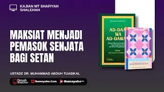 Maksiat Menjadi Pemasok Senjata Bagi Setan - Ustadz Dr.Muhammad Abduh Tuasikal, M.Sc.
