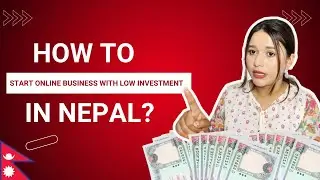 How to Start Online business in Nepal with low Investment /my journey, and all of my secrets 😱