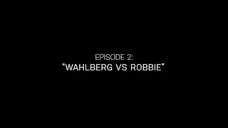 21st Century Success Story Ep2 -  Wahlberg Vs Robbie
