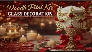 ​How to Decorate Doodh Pilai Glass for Wedding | Budget Friendly Ideas 🥛