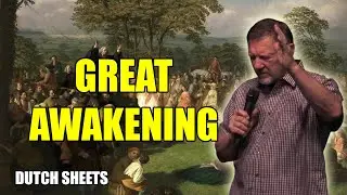 Dutch Sheets' IMPORTANT Message: GREAT AWAKENING | DUTCH SHEETS PROPHECY