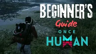 ONCE HUMAN BEGINNER'S GUIDE | Tips and Tricks for a Smooth Start