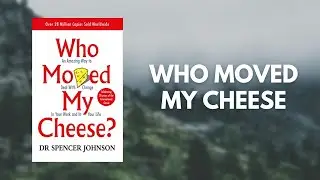 Who Moved My Cheese by Dr. Spenser Johnson |  Full Audiobook Summary | CHANGE Your Life FAST!