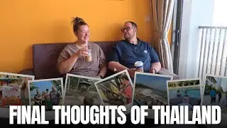 Our Final Thoughts on Thailand | Living, Traveling & Life Abroad