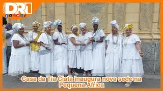 Casa da Tia Ciata inaugura nova sede na Pequena &Aacute;frica