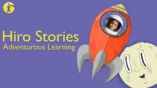 Hiro Stories Designed for Adventurous Learning