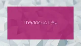 Thaddeus Day - appearance