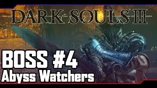 The Real GMO: Taking down the Abyss Watchers | Dark Souls 3 | Boss #4