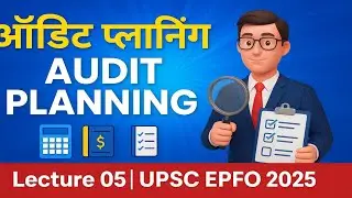Audit Planning | Lecture 05 |Hindi & Eng. Auditing for UPSC EPFO APFC AO EO 2025 #upscepfo2025 #epfo