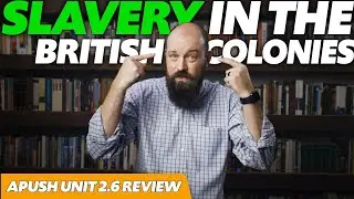РАБСТВО в британских колониях [Обзор APUSH, Модуль 2, Тема 6] Период 2: 1607&ndash;1754
