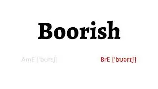 How to Pronounce boorish in American English and British English