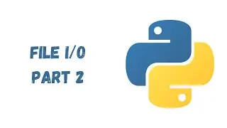 55 - File I/O (Input/Output) in Python (part 2)