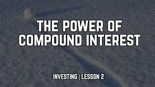 Investing Lesson 2: The Power of Compound Interest | RETHINK Financial Education Curriculum