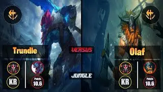 GrandMaster TRUNDLE [Conqueror] (Jungle) VS  OLAF - Grandmaster KR Patch 10.6