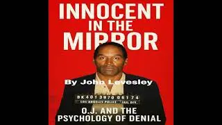 Innocent in the Mirror: O.J. and the Psychology of Denial - John Levesley