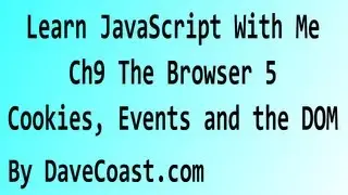 Learn JavaScript With Me - The Browser 5 - Cookies, Events and the DOM - Ch 9 HD Video - Tutorial
