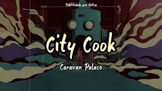 City Cook - Caravan Palace (sub Español - Inglés)