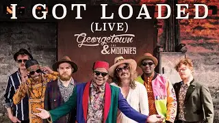 I Got Loaded - Georgetown & The Moonies Live