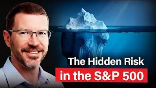 The Hidden Risk in the S&P 500