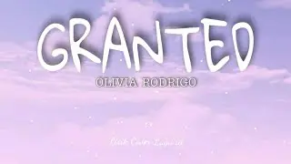 Granted - Olivia Rodrigo | Lyrics